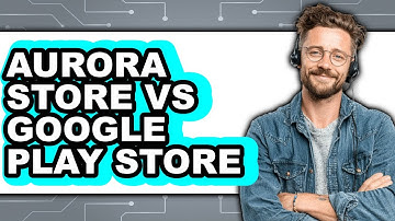 Aurora Store vs Google Play Store - 2025 Comparison