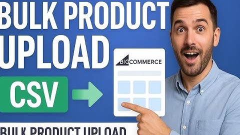 Save Hours! Bulk Upload Products to BigCommerce in Minutes