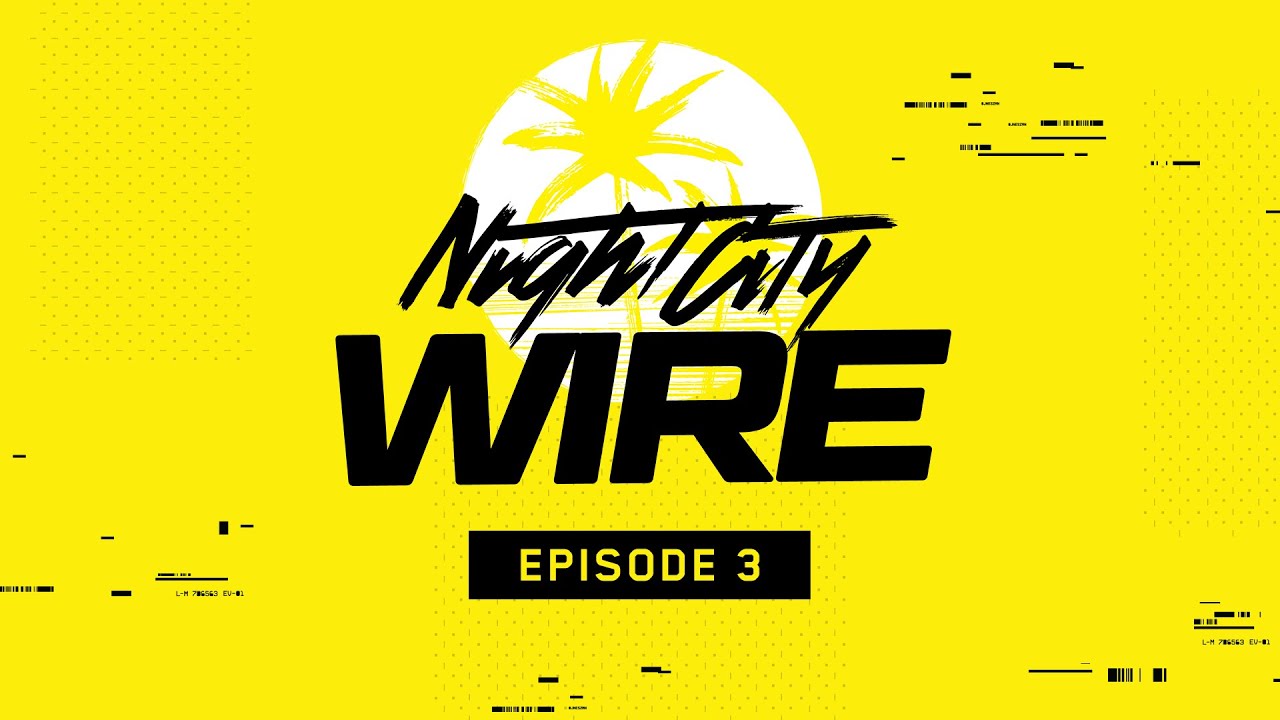 Cyberpunk 2077 — Night City Wire: Episode 3