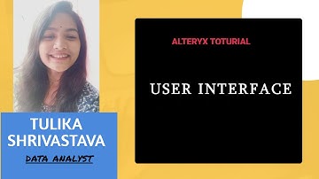 User Interface - Alteryx Designer: #2 | Best Data Analytics Tool in 2020 | Alteryx for Beginners
