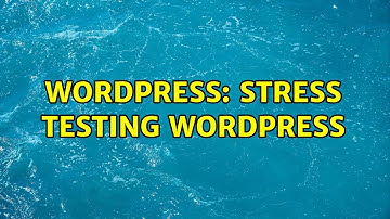 Wordpress: Stress testing WordPress (2 Solutions!!)