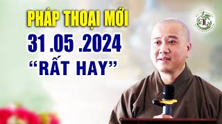 Pháp Thoại Mới 30 .05  .2024 Hay Nhất   _  Thầy Thích Pháp Hòa