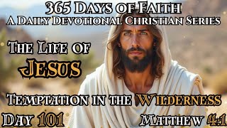 365 Days of Faith | Jesus' Temptation in The Wilderness | Matthew 4:1 | Christian Daily Devotional