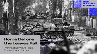 Home Before the Leaves Fall—Protracted Wars Past, Present and Future