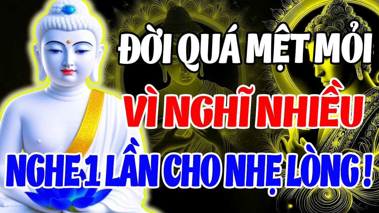 Khi Đời Quá Mỏi Mệt, Nghe Lời Phật Dạy Này – Buông Gánh Nặng, Tâm Nhẹ Như Mây
