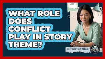 What Role Does Conflict Play In Story Theme?