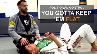 You've really gotta keep 'em flat || Positional Control Concept v.2 || Jiu Jitsu