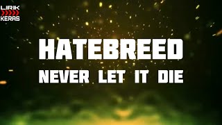 Hatebreed  Never Let It Die lirik Lagu