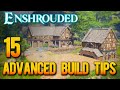 15 advanced build tips for epic builds in enshrouded