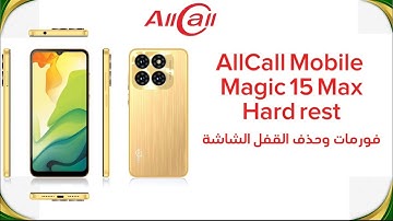 AllCall Mobile Magic 15 Max hard rest remove Screen Lock فورمات وحذف قفل الشاشة✅