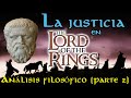 La JUSTICIA en &quot;EL SEÑOR DE LOS ANILLOS&quot; - Análisis filosófico (Parte II)