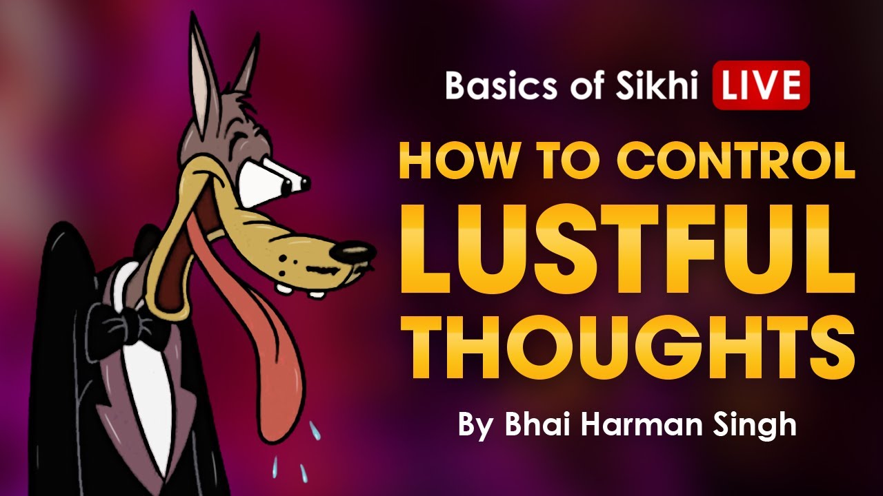 How to Control Lustful Thoughts? (Kaam) | Bhai Harman Singh