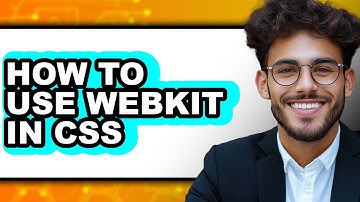 How to Use Webkit in Css - Full Guide