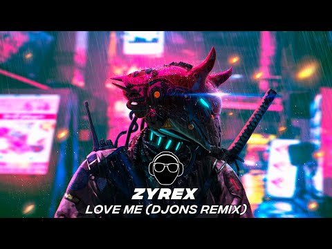 Zyrex Love Me Djons Remix