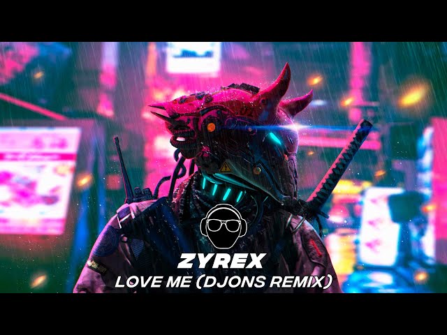 Zyrex - Love Me (djons Remix)