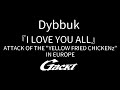 Dybbuk【GACKT】ATTACK OF THE &quot;YELLOW FRIED CHICKENz&quot; IN EUROPE『I LOVE YOU ALL』 #GACKT #YFC #Dybbuk