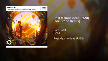 Sam Feldt Feat. RANI - Post Malone (Joe Stone Remix)