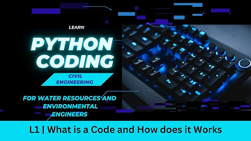 L1 | What is a Code and How does it Works? | Python for Water Resources and Environment  |