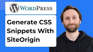 How to Generate CSS Snippets in WordPress with SiteOrigin CSS Plugin [2026 Guide]