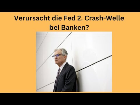 Verursacht die Fed 2. Crash-Welle bei Banken? Marktgeflüster