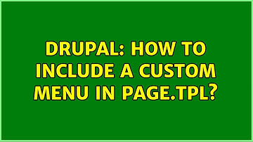 Drupal: How to include a custom menu in page.tpl? (5 Solutions!!)
