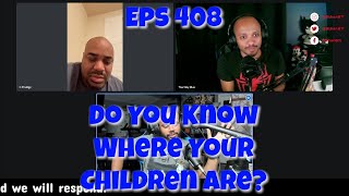EPs 409 Do You Know Where Your Children Are