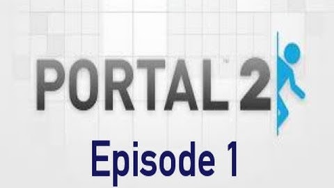 Portal 2-ep 1- Wake up call
