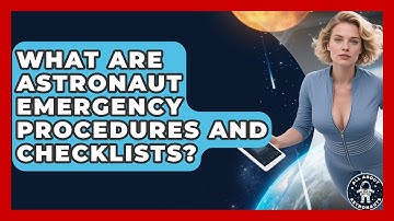 What Are Astronaut Emergency Procedures And Checklists? - All About Astronauts