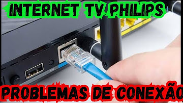 ✅️(Resolvido) Problemas de Conexão da tv Philips Android Com Internet
