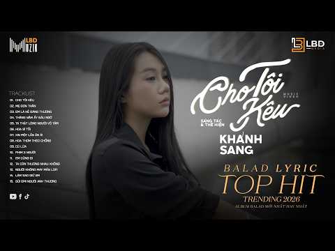 Cho Tôi Kêu - Khánh Sang, Mẹ Đơn Thân - Khánh Trung ♪ BXH Nhạc Trẻ Thịnh Hành Hot Tiktok 2026