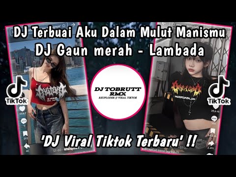 DJ TERBUAI AKU DALAM MULUT MANISMU || DJ GAUN MERAH LAMBADA BOOTLEG VIRAL TIKTOK YANG KALIAN CARI‼️