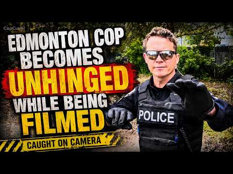 Cop LOSES it over a CAMERA- Edmonton