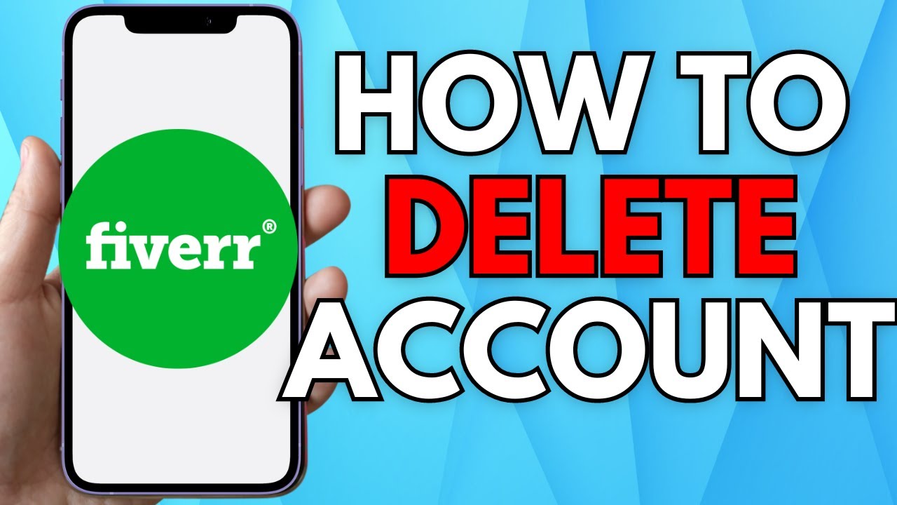 How to Permanently Delete Your Fiverr Account – Step-by-Step Guide