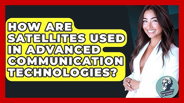 How Are Satellites Used In Advanced Communication Technologies? - Philosophy Beyond