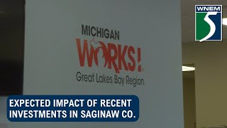 Expected impact of recent investments in Saginaw Co.