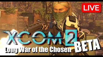 [XCOM 2] LWOTC Beta 1.2 - HQ Assault and Liberation! [Part 5][LIVE] 🔴