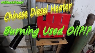 Chinese Diesel Heater Burning Used Oil??   Does It Work?  Let's Find Out!  Black Diesel  Heat!
