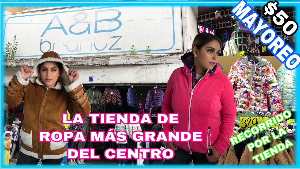 DESCUBRIENDO TIENDAS EN EL CENTRO CDMX /LA TIENDA MAS GRANDE DE ROPA DE  CORREO MAYOR / A\u0026B BRANTZ - YouTube