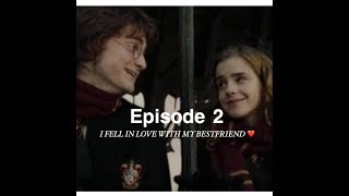 I Fell In Love With My Best Friend Episode 2 | Harmione Lovestory