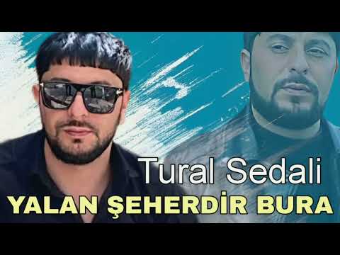 Tural Sedali - Yalan Seherdir Bura - 2023 Official Music