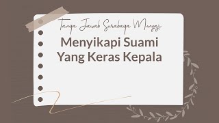 TAJI: Menyikapi Suami Yang Keras Kepala - Ustadz Abu Ubaidah As-Sidawi