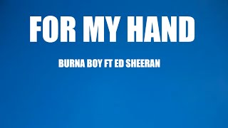 Burna Boy - For My hand (lyrics) ft Ed Sheeran