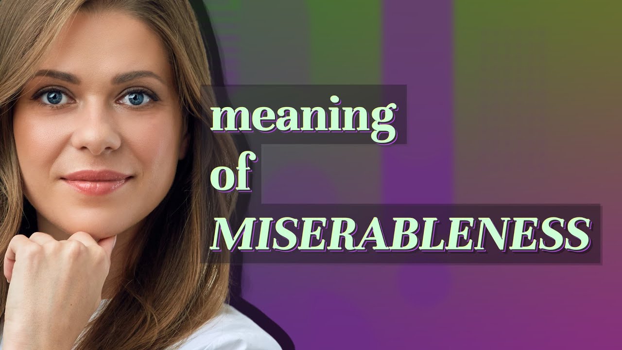 Miserableness | meaning of Miserableness