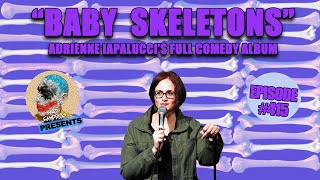 Adrienne Iapalucci: Baby Skeletons | Ari Shaffir's Skeptic Tank Episode 415