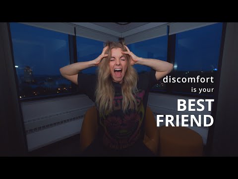 Discomfort is your new BEST FRIEND