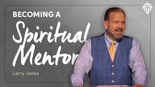 Being a Spiritual Mentor For Others | Larry Jones