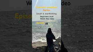 Episode 03 of content creation series doubt and overthinking  beginners must watch this video #conte