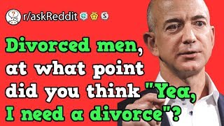 Divorced Men Share The Moment They Thought "I Need A Divorce" (r/askReddit Reddit Stories)