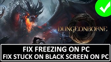 How To Fix Dungeonborne Stuck On Black Screen on PC | Fix Dungeonborne Freezing on PC