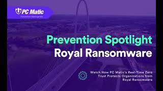 PC Matic Prevention Spotlight: PC Matic vs Royal Ransomware Demo